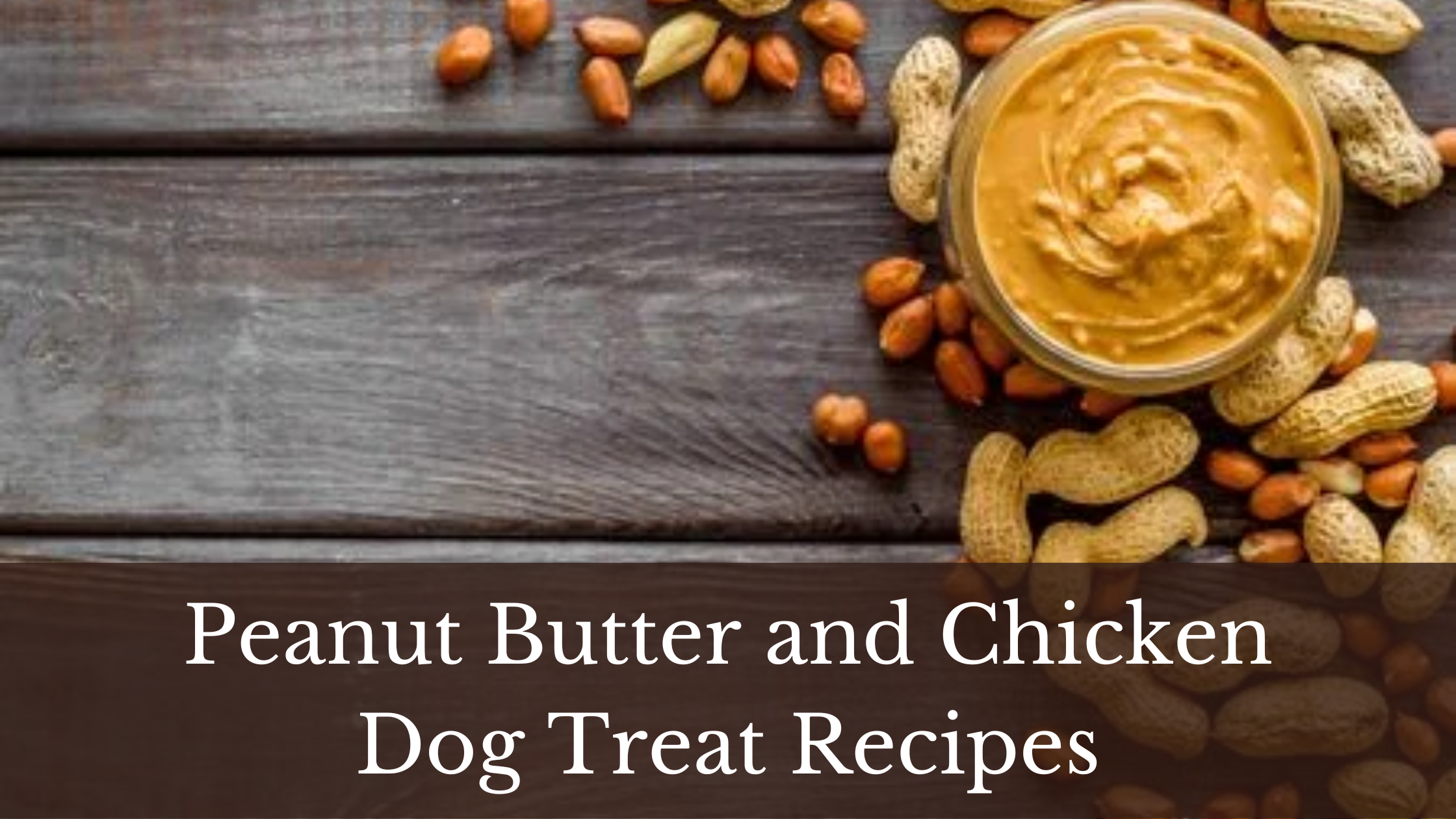Peanut Butter and Chicken Dog Treats – Simple and Delicious!